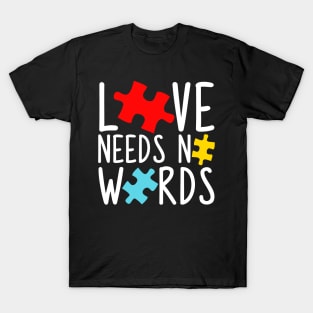 Love Needs No Words - Autism Awareness T-Shirt